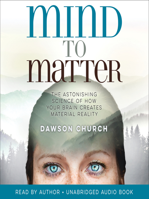 Title details for Mind to Matter by Dawson Church - Available